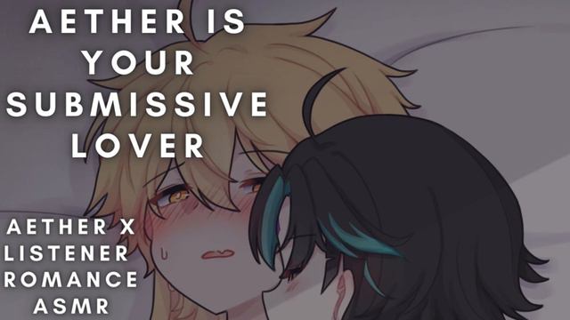 [❤️🔥SPICY❤️🔥][Aether Is Your Submissive Lover [Aether X Listener] [Romance] M4A ASMR смотреть онлайн