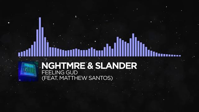 [Future Bass] - NGHTMRE & SLANDER - FEELING GUD (feat. Matthew Santos) [Monstercat Remake] смотреть онлайн