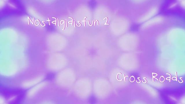 Nostalgiaisfun//Cross Roads смотреть онлайн