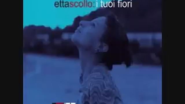 Etta Scollo - I tuoi fiori смотреть онлайн