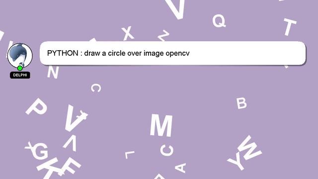 PYTHON : draw a circle over image opencv смотреть онлайн
