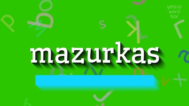 MAZURKAS - HOW TO SAY MAZURKAS? #mazurkas смотреть онлайн