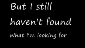 U2-I Still Haven't Found What I'm Looking For (Lyrics)