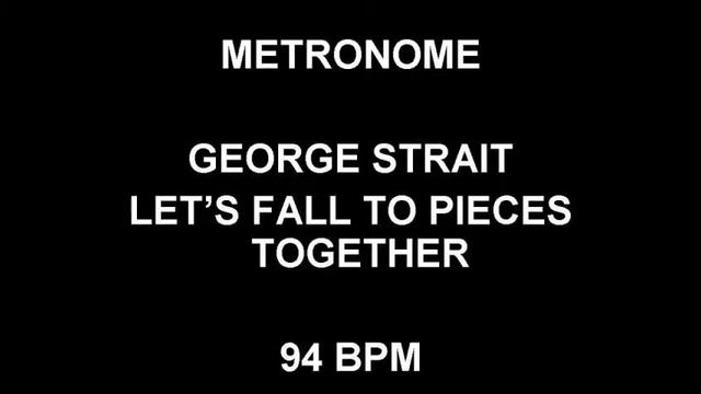METRONOME 94 BPM George Strait LET'S FALL TO PIECES TOGETHER смотреть онлайн