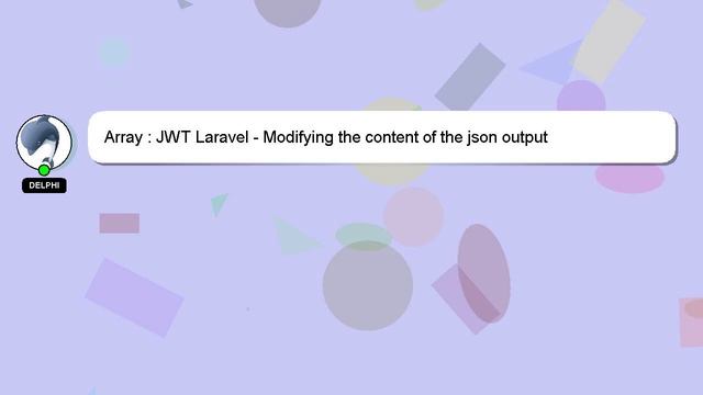 Array : JWT Laravel - Modifying the content of the json output смотреть онлайн