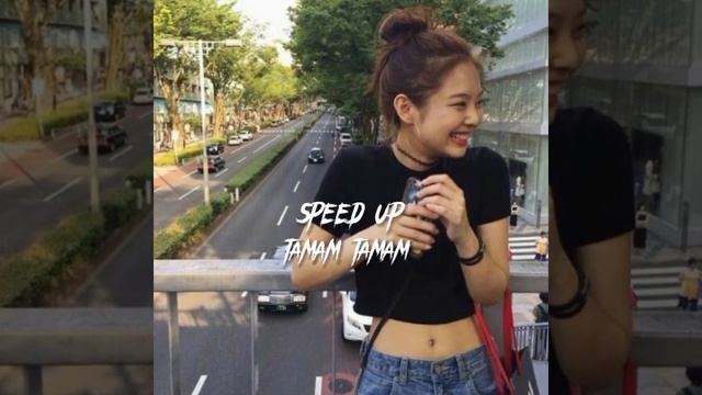 Tamam Tamam -Speed Up-