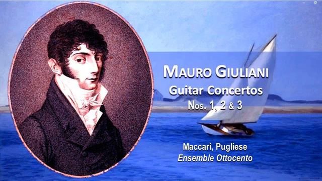 MAURO GIULIANI - Guitar Concertos ~ Claudio Maccari & Paolo Pugliese, Ensemble Ottocento смотреть онлайн