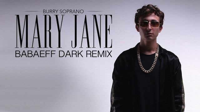 Burry Soprano - Mary Jane (Babaeff Dark remix) смотреть онлайн