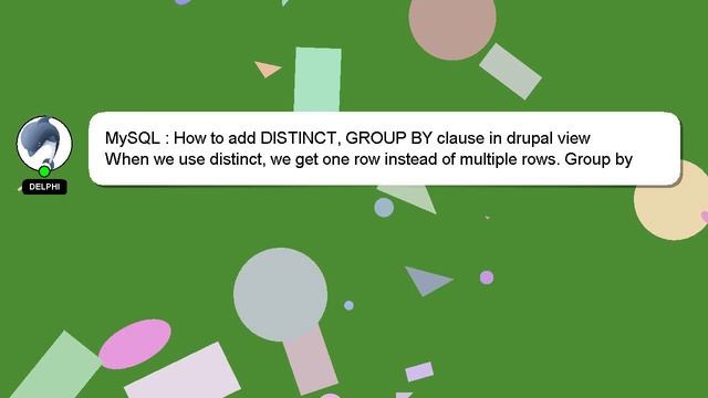 MySQL : How to add DISTINCT, GROUP BY clause in drupal view смотреть онлайн