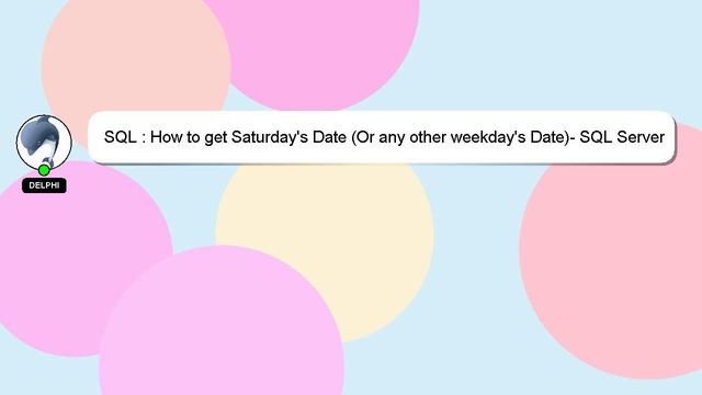 SQL : How to get Saturday's Date (Or any other weekday's Date)- SQL Server смотреть онлайн