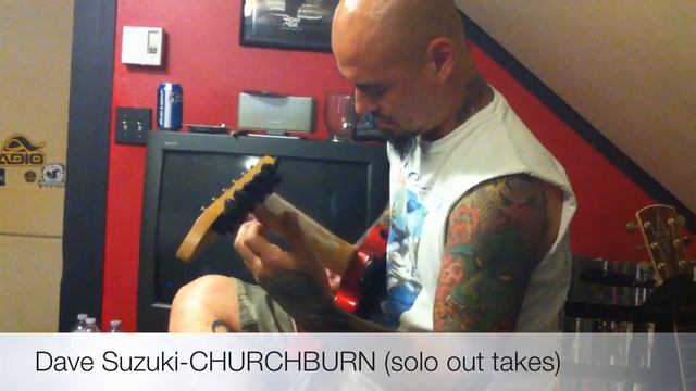 Dave Suzuki-CHURCHBURN (solo out takes) смотреть онлайн