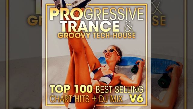 Progressive Trance & Groovy Tech-House Top 100 Best Selling Chart Hits V6 (2 Hr DJ Mix) смотреть онлайн
