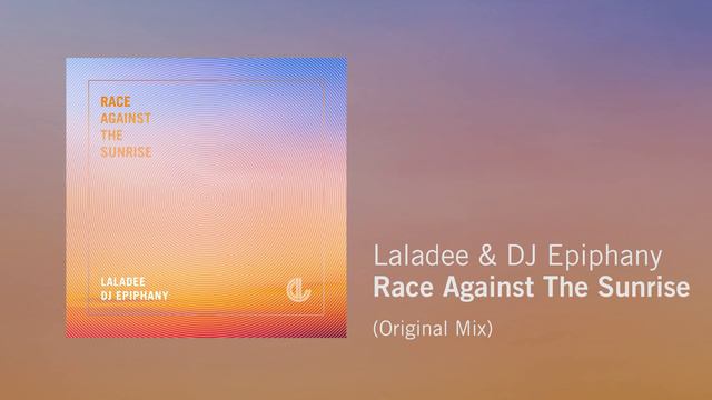 Laladee & DJ Epiphany - Race Against The Sunrise (Original Mix) смотреть онлайн