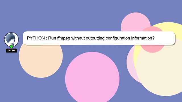 PYTHON : Run ffmpeg without outputting configuration information? смотреть онлайн