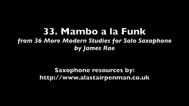 33. Mambo a la Funk from 36 More Modern Studies for Solo Saxophone by James Rae смотреть онлайн