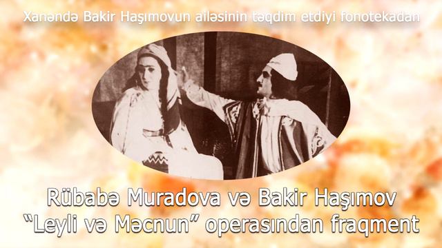 Leyli - Rübabə Muradova, İbn-Salam - Bakir Haşımov - "Leyli və Məcnun" operasından fraqment смотреть онлайн