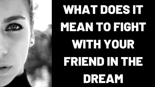 What Does It Mean To Fight With Your Friend In The Dream? смотреть онлайн