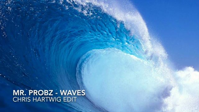 Mr. Probz - Waves (Chris Hartwig Edit) смотреть онлайн