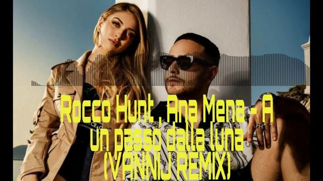 Rocco Hunt & Ana Mena - A Un Passo Dalla Luna (VANNI J REMIX)