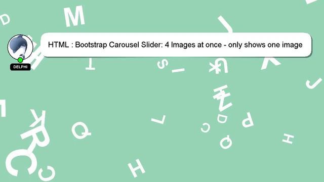 HTML : Bootstrap Carousel Slider: 4 Images at once - only shows one image at a time? смотреть онлайн