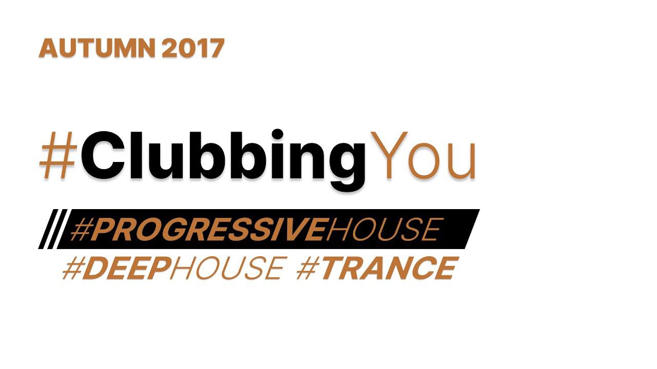 2017 AUTUMN // #DeepHouse #ProgressiveHouse #Trance #ClubbingYou #EDM #Electronica #DJSET #MIX #TOP