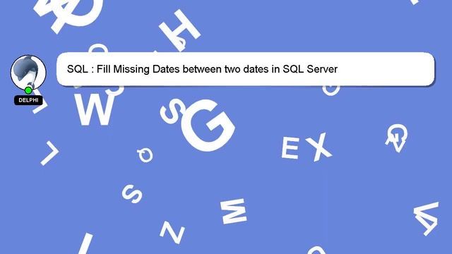 SQL : Fill Missing Dates between two dates in SQL Server смотреть онлайн