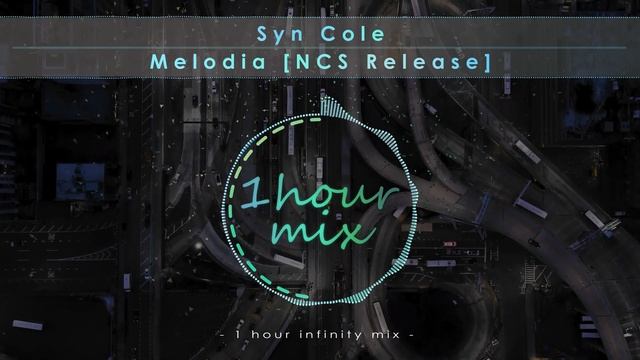 Syn Cole - Melodia [NCS Release] | 1 Hour Infinity Mix | NCS Music | NYC Flyover