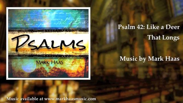 Psalm 42: Like a Deer That Longs (Mark Haas) смотреть онлайн