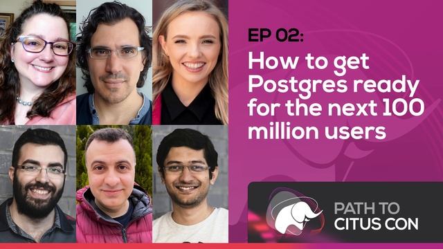 How to get Postgres ready for the next 100 million users | Path To Citus Con | Episode 02 смотреть онлайн