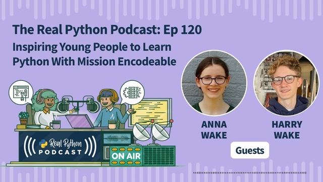 Inspiring Young People to Learn Python With Mission Encodeable | Real Python Podcast #120 смотреть онлайн