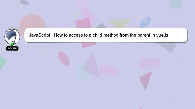 JavaScript : How to access to a child method from the parent in vue.js смотреть онлайн