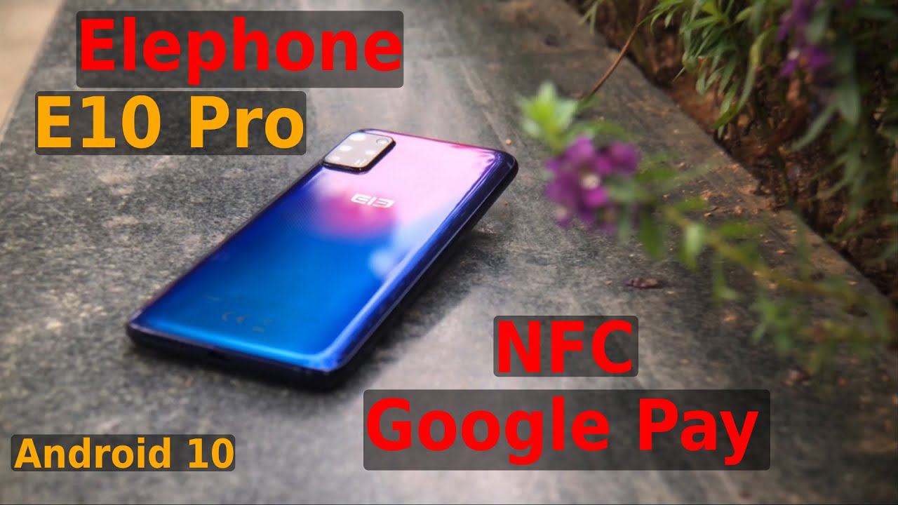 Elephone E10 Pro. Бюджетник с NFC на Android 10. смотреть онлайн