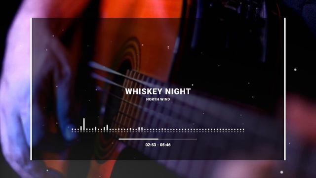 WHISKEY NIGHT - NORTH WIND - ИНСТРУМЕНТАЛЬНЯ МУЗЫКА ДЛЯ ХОРОШЕГО НАСТРОЕНИЯ смотреть онлайн