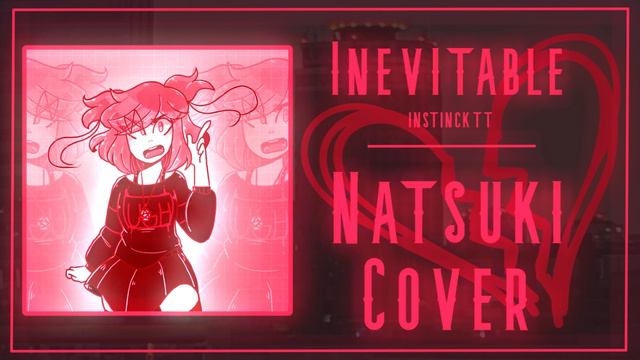 Natsuki - Inevitable (instincktt) смотреть онлайн