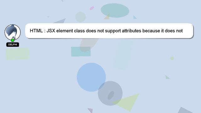 HTML : JSX element class does not support attributes because it does not have a 'props' property.ts смотреть онлайн