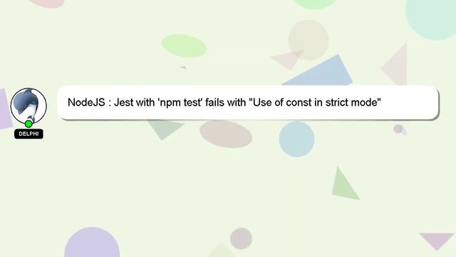 NodeJS : Jest with 'npm test' fails with "Use of const in strict mode" смотреть онлайн
