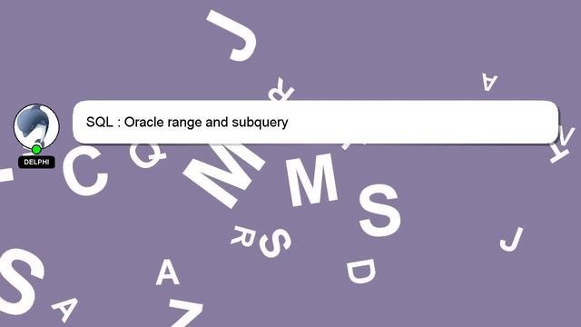 SQL : Oracle range and subquery смотреть онлайн