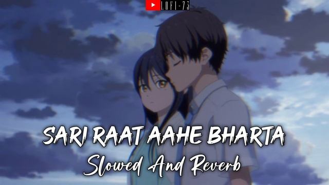 Sari Raat Aahe Bharta [Slowed & Reverb] Music lover | LoFi73 смотреть онлайн