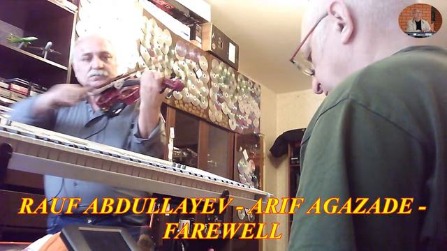 RAUF ABDULLAYEV - ARIF AGAZADE - FAREWELL смотреть онлайн