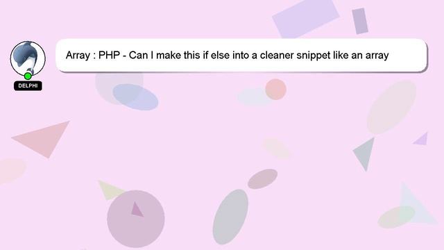 Array : PHP - Can I make this if else into a cleaner snippet like an array and loop? смотреть онлайн