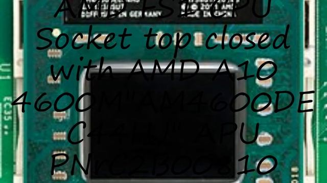 How to pronounce AMD FS1 CPU Socket top closed with AMD A10 4600M"AM4600DEC44HJ" APU PNrC2B00810 i смотреть онлайн