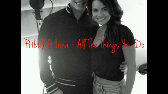 Pitbull Ft. Inna - All the things you do смотреть онлайн