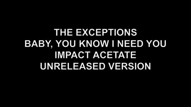 THE EXCEPTIONS / BABY, YOU KNOW I NEED YOU смотреть онлайн