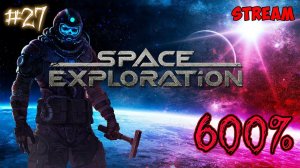 Space Exploration 600% #27 ► Factorio