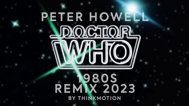 Thinkmotion | Full Theme Music | Peter Howell - Doctor Who 1980s Remix 2023 смотреть онлайн