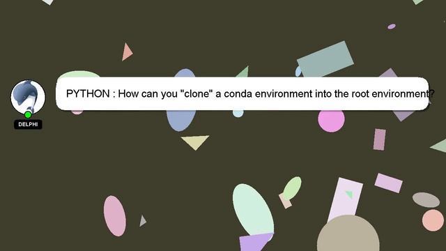 PYTHON : How can you "clone" a conda environment into the root environment? смотреть онлайн