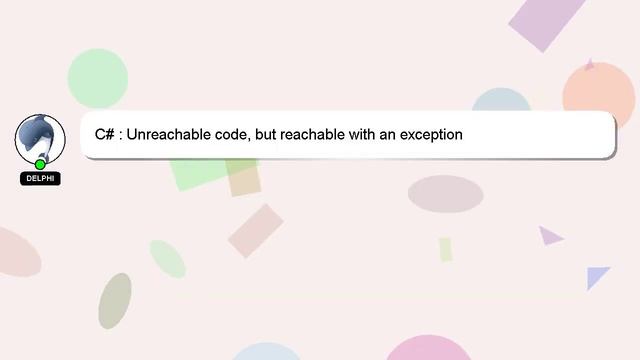 C# : Unreachable code, but reachable with an exception смотреть онлайн