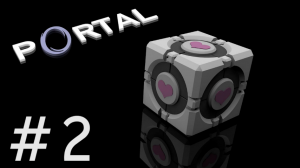 Portal 1 - Кубик - мой друг - Прохождение игры на русском [#2] | PC (2013 г.)