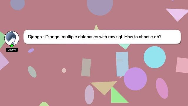 Django : Django, multiple databases with raw sql. How to choose db? смотреть онлайн