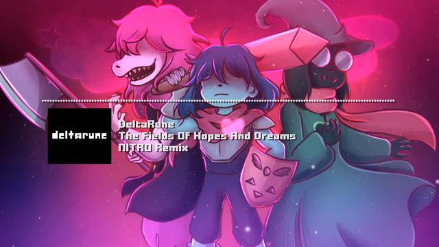 DELTARUNE - "The Fields Of Hopes And Dreams" NITRO Remix смотреть онлайн